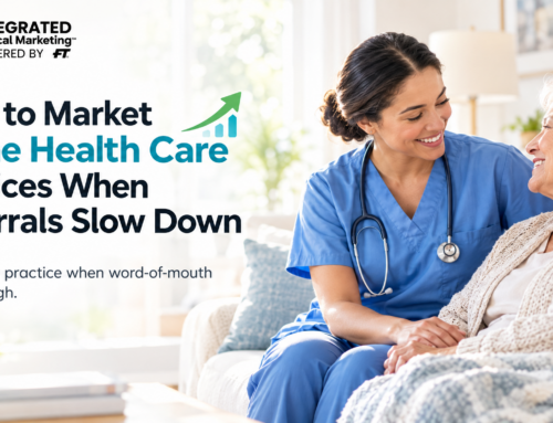 How to Market Home Health Care Services When Referrals Slow Down